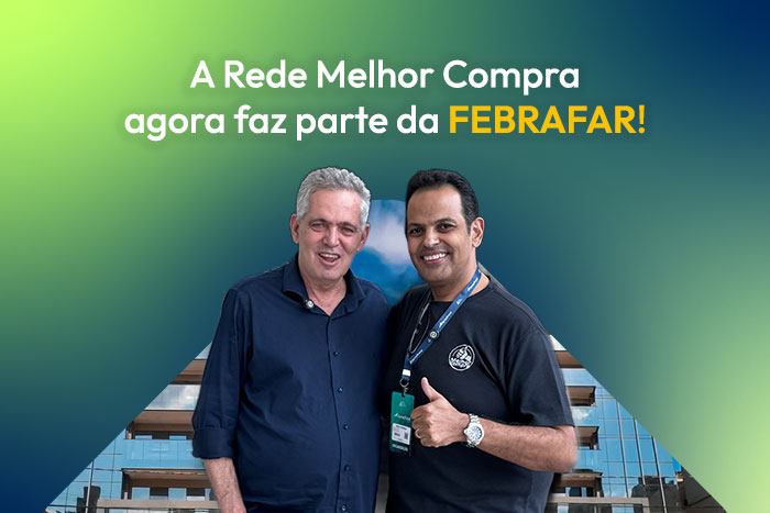 A Rede Melhor Compra agora faz parte da FEBRAFAR!
